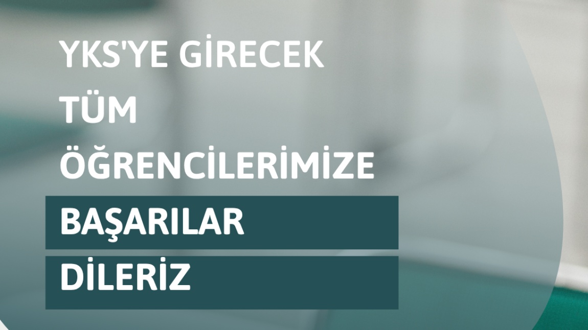 YKS’YE GİRECEK TÜM ÖĞRENCİLERİMİZE BAŞARILAR DİLİYORUZ